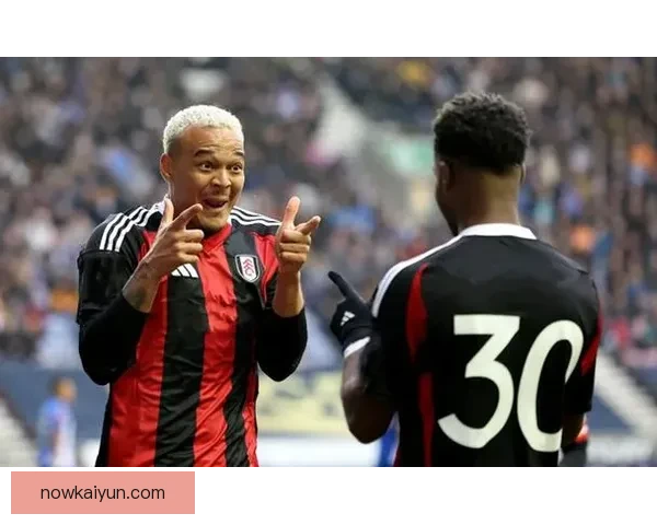 英超富勒姆传奇状态回暖，球队竞争力增强引人关注